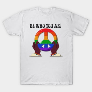 PRIDE BE WHO YOU ARE T-Shirt